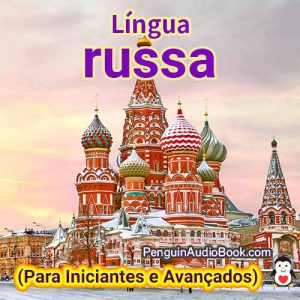 O guia definitivo para iniciantes e para aprender russo de forma rápida e fácil com o download do audiolivro do curso de livro da universidade