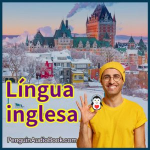 O guia definitivo e fácil para aprender o idioma inglês para iniciantes ao avançado, audiolivros para aprender o idioma inglês