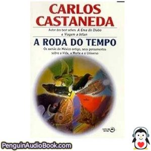 Audiolivro A Roda do Tempo Carlos Castaneda baixar ouvir, Audiobook download listen