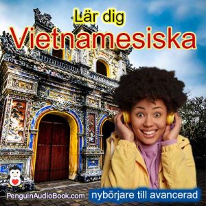 Lär dig vietnamesiska från nybörjare till avancerade, ladda ner gratis universitetskurser
