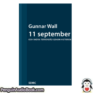 Ljudbok 11 september och andra terrordåd genom historien Gunnar Wall Ljudbok nedladdning lyssna podcast bok