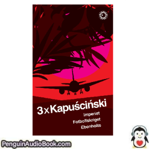 Ljudbok 3 x Kapuściński Ryszard Kapuściński Ljudbok nedladdning lyssna podcast bok
