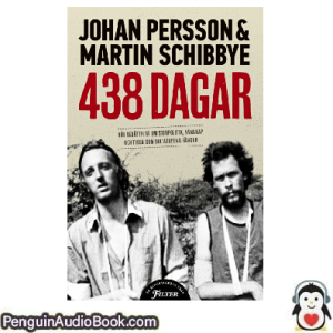 Ljudbok 438 Dagar Johan Persson,Martin Schibbye Ljudbok nedladdning lyssna podcast bok