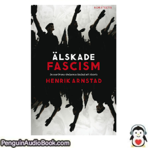 Ljudbok Älskade fascism Henrik Arnstad Ljudbok nedladdning lyssna podcast bok