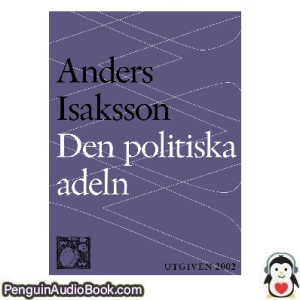 Ljudbok Den politiska adeln Anders Isaksson Ljudbok nedladdning lyssna podcast bok