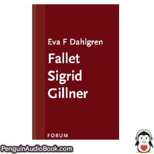 Ljudbok Fallet Sigrid Gillner Eva F. Dahlgren Ljudbok nedladdning lyssna podcast bok