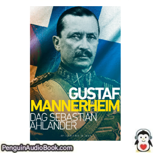 Ljudbok Gustaf Mannerheim Dag Sebastian Ahlander Ljudbok nedladdning lyssna podcast bok