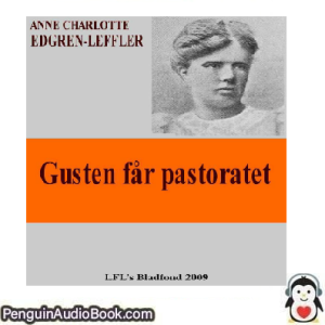 Ljudbok Gusten får pastoratet ANNE CHARLOTTE EDGREN-LEFFLER Ljudbok nedladdning lyssna podcast bok