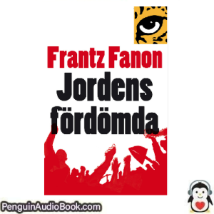 Ljudbok Jordens fördömda Frantz Fanon Ljudbok nedladdning lyssna podcast bok