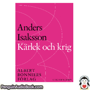 Ljudbok Kärlek och krig Anders Isaksson Ljudbok nedladdning lyssna podcast bok