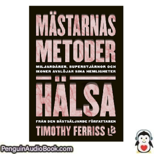 Ljudbok Mastarnas metoder Halsa Tim Ferriss Ljudbok nedladdning lyssna podcast bok