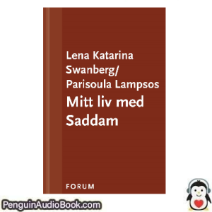 Ljudbok Mitt liv med Saddam Parisoula Lampsos, Lena Katarina Swanberg Ljudbok nedladdning lyssna podcast bok