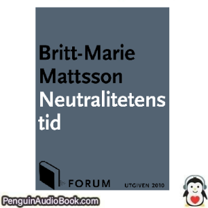 Ljudbok Neutralitetens tid Britt-Marie Mattsson Ljudbok nedladdning lyssna podcast bok
