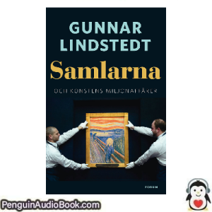 Ljudbok Samlarna och konstens miljonaffärer Gunnar Lindstedt Ljudbok nedladdning lyssna podcast bok