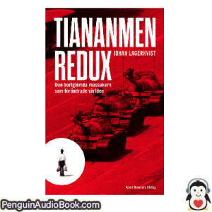 Ljudbok Tiananmen redux Johan Lagerkvist Ljudbok nedladdning lyssna podcast bok