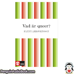 Ljudbok Vad är queer Fanny Ambjörnsson Ljudbok nedladdning lyssna podcast bok