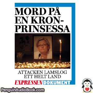 Ljudbok mordet på en kronprinsessa Andreas Utterström - Anna Lindh Ljudbok nedladdning lyssna podcast bok