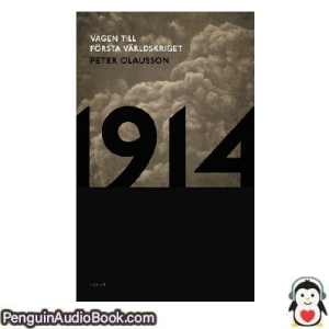 Ljudbok 1914 _ vägen till första världskriget Peter Olausson Ljudbok nedladdning lyssna podcast bok