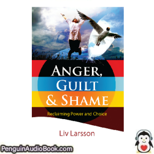 Ljudbok Anger Shame and Guilt Liv Larsson Ljudbok nedladdning lyssna podcast bok
