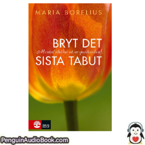Ljudbok Bryt det sista tabut Maria Borelius Ljudbok nedladdning lyssna podcast bok