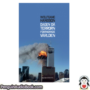 Ljudbok Dagen då terrorn förändrade världen Wolfgang Hansson Ljudbok nedladdning lyssna podcast bok