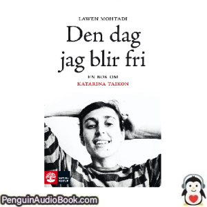 Ljudbok Den dag jag blir fri Lawen Mohtadi Ljudbok nedladdning lyssna podcast bok