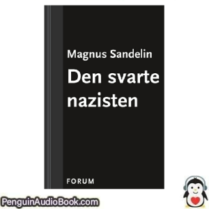 Ljudbok Den svarte nazisten Magnus Sandelin Ljudbok nedladdning lyssna podcast bok