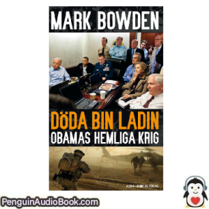 Ljudbok Döda bin Ladin Mark Bowden Ljudbok nedladdning lyssna podcast bok