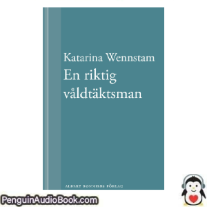Ljudbok En riktig våldtäktsman Katarina Wennstam Ljudbok nedladdning lyssna podcast bok
