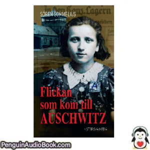 Ljudbok Flickan som kom till Auschwitz Sören Sommelius Ljudbok nedladdning lyssna podcast bok