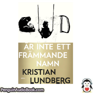 Ljudbok Gud är inte ett främmande namn Kristian Lundberg Ljudbok nedladdning lyssna podcast bok