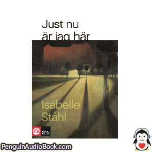 Ljudbok Just nu ar jag har Isabelle Ståhl Ljudbok nedladdning lyssna podcast bok