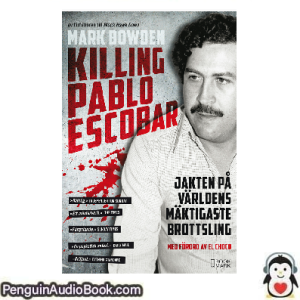 Ljudbok Killing Pablo Escobar Mark Bowden Ljudbok nedladdning lyssna podcast bok