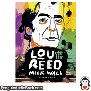 Ljudbok Lou Reed Mick Wall Ljudbok nedladdning lyssna podcast bok