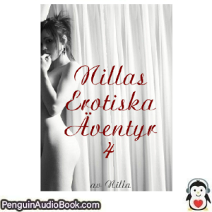 Ljudbok Nillas Erotiska Äventyr 4 Nilla Ljudbok nedladdning lyssna podcast bok