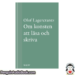 Ljudbok Om konsten att läsa och skriva Olof Lagercrantz Ljudbok nedladdning lyssna podcast bok