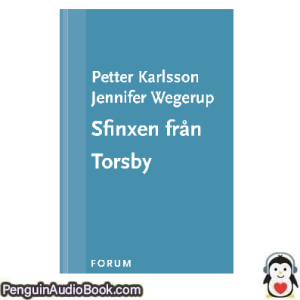Ljudbok Sfinxen från Torsby Petter Karlsson, Jennifer Wegerup Ljudbok nedladdning lyssna podcast bok