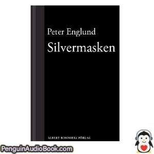 Ljudbok Silvermasken Peter Englund Ljudbok nedladdning lyssna podcast bok
