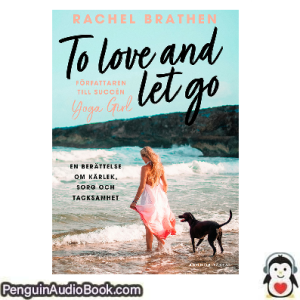 Ljudbok To love and let go Rachel Brathen Ljudbok nedladdning lyssna podcast bok