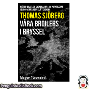 Ljudbok Våra broilers i Bryssel Thomas Sjöberg Ljudbok nedladdning lyssna podcast bok