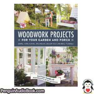 Ljudbok Woodwork projects for your garden and porch Mattias Wenblad Ljudbok nedladdning lyssna podcast bok