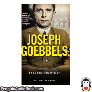 Ljudbok en biografi Lars Ericson Wolke - Joseph Goebbels Ljudbok nedladdning lyssna podcast bok