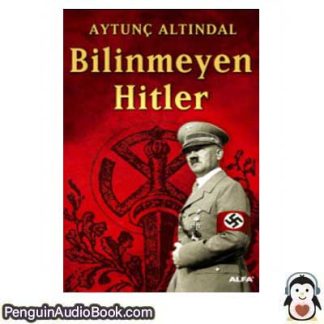 Sesli kitap Bilinmeyen Hitler Aytunc Altindal indir dinle dijital ses dosyası kitap