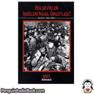 Sesli kitap Bolşevikler İşsizleri Nasıl Örgütledi? Sergey Malişev indir dinle dijital ses dosyası kitap