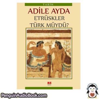 Sesli kitap Etrüskler Türk Müydü Adile Ayda indir dinle dijital ses dosyası kitap