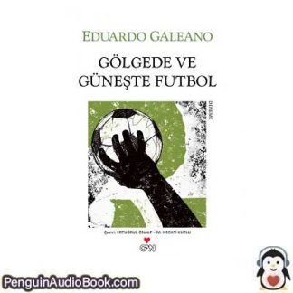 Sesli kitap GÖLGEDE VE GÜNEŞTE FUTBOL Eduardo Galeano indir dinle dijital ses dosyası kitap