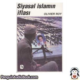 Sesli kitap Siyasal İslamm İflası Olivier Roy indir dinle dijital ses dosyası kitap