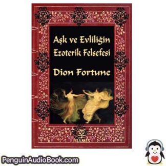 Sesli kitap Aşk ve Evliliğin Ezoterik Felsefesi Dion Fortune indir dinle dijital ses dosyası kitap