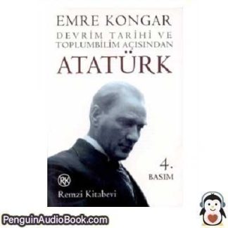 Sesli kitap Devrim Tarihi ve Toplumbilim Açısından Atatürk Emre Kongar indir dinle dijital ses dosyası kitap