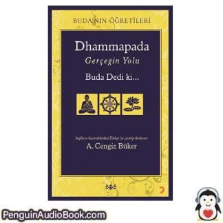 Sesli kitap Dhammapada Gerçeğin Yolu Buda Dedi ki... A. Cengiz Büker indir dinle dijital ses dosyası kitap